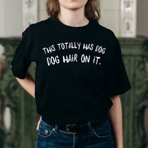 This Totally Has Dog Hair On It, Funny Dog Lovers, Dog Shirts